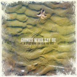 Goonies Never Say Die : In Space No-One Can Hear Your Silence